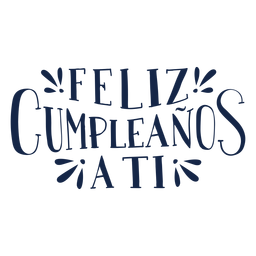 Diseño PNG Y SVG De Feliz Cumpleanos A Ti Lettering Para Camisetas