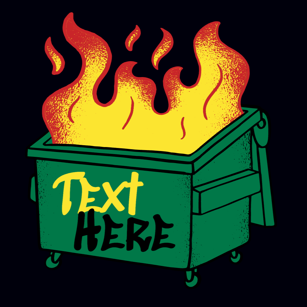 Dumpster Fire editable t-shirt template | T-Shirt Maker