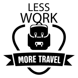 Menos trabajo motivacional emblema de viaje. Diseño PNG