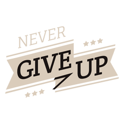 Geben Sie niemals das Motivationslabel auf PNG-Design