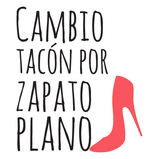 Cambio tacon por zapato plano spanish wedding phrase PNG Design