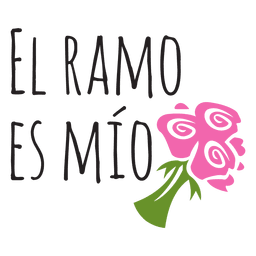 El ramo es mio spanische Hochzeitsphrase PNG-Design