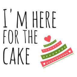 Im here for the cake wedding phrase PNG Design Transparent PNG