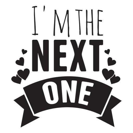 Im the next one wedding phrases PNG Design