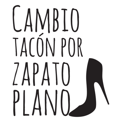 Cambio tacon por zapato plano wedding phrase PNG Design