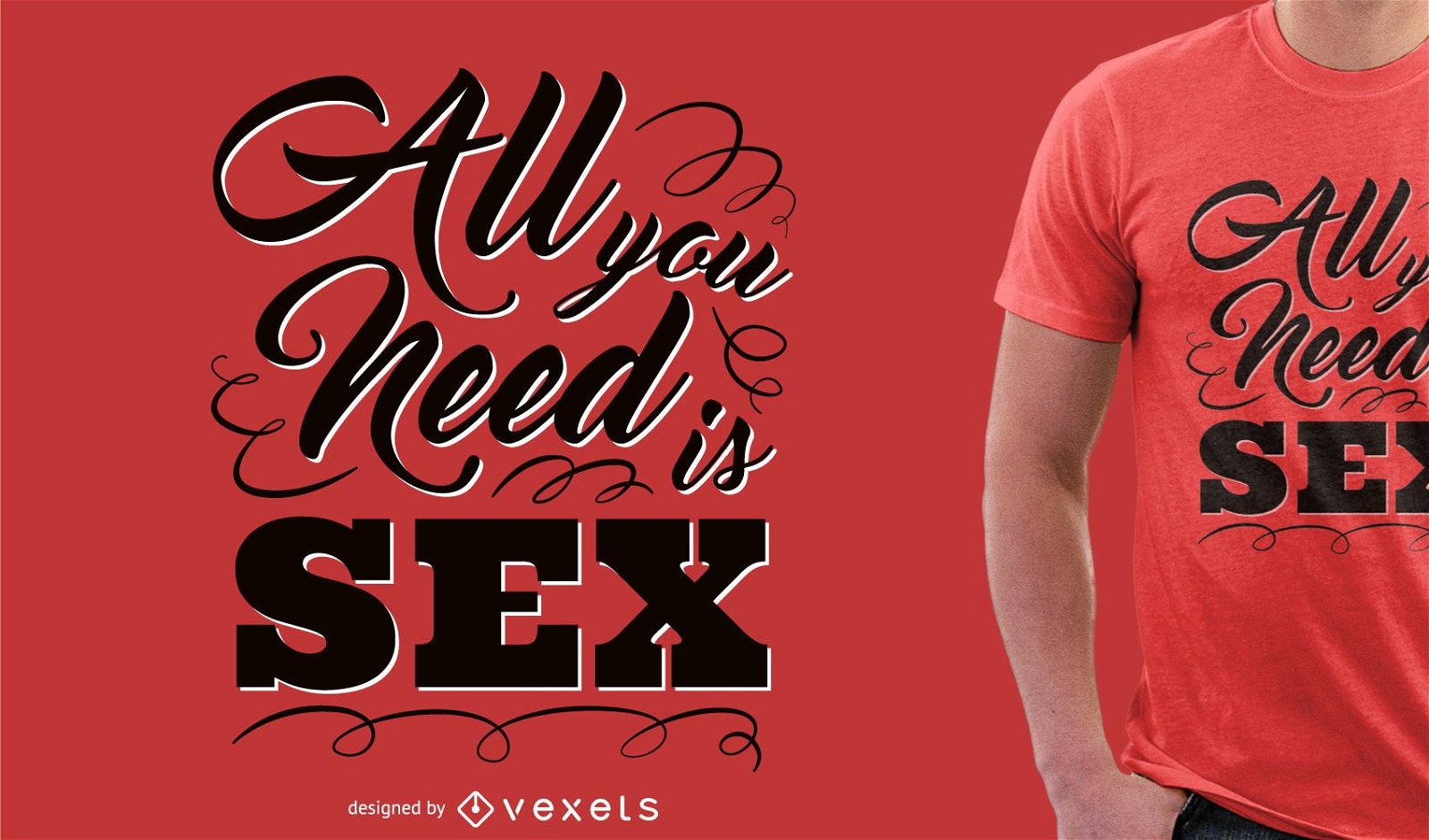 Tudo que você precisa é um design de camiseta de sexo
