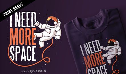 Benötigen Sie mehr Platz T-Shirt Design Benötigen Sie mehr Platz T-Shirt Design