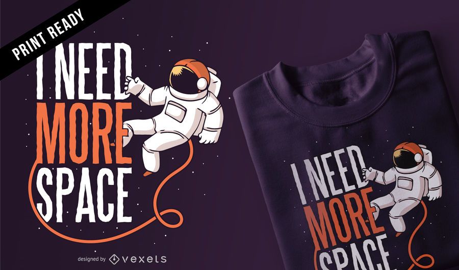 Need more space t-shirt design Need more space t-shirt design
