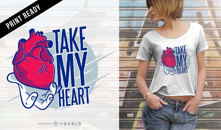 Toma mi corazón diseño de camiseta Toma mi corazón diseño de camiseta