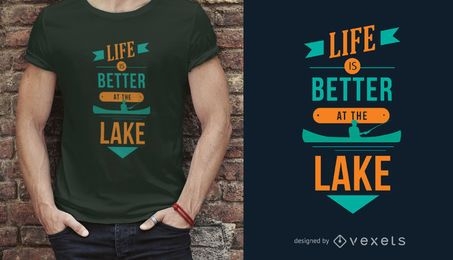 A vida é melhor no lago Design de t-shirt das citações do amante do lago