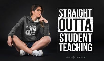 Straight Outta Student Teaching Funny Quote Parody T-shirt Design