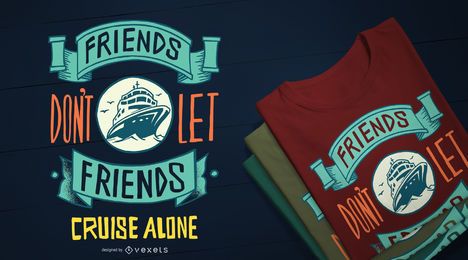 Funny Cruise Ship Quote T-shirt Design Funny Cruise Ship Quote T-shirt Design