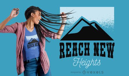 Reach new heights t-shirt design Reach new heights t-shirt design