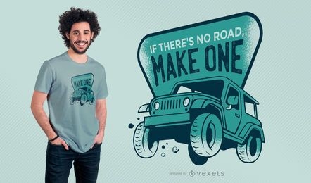 Wenn es keine Straße gibt machen Sie ein T-Shirt Design