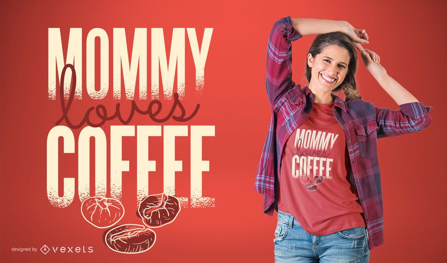 Mommy Loves Coffee T-shirt Design Mommy Loves Coffee T-shirt Design