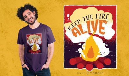 Halten Sie das Fire Alive T-Shirt Design