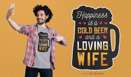 Happines é cerveja e design de camisetas para esposa