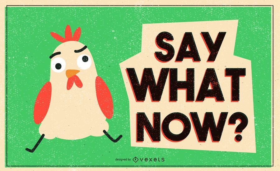 Say what chicken illustration Say what chicken illustration
