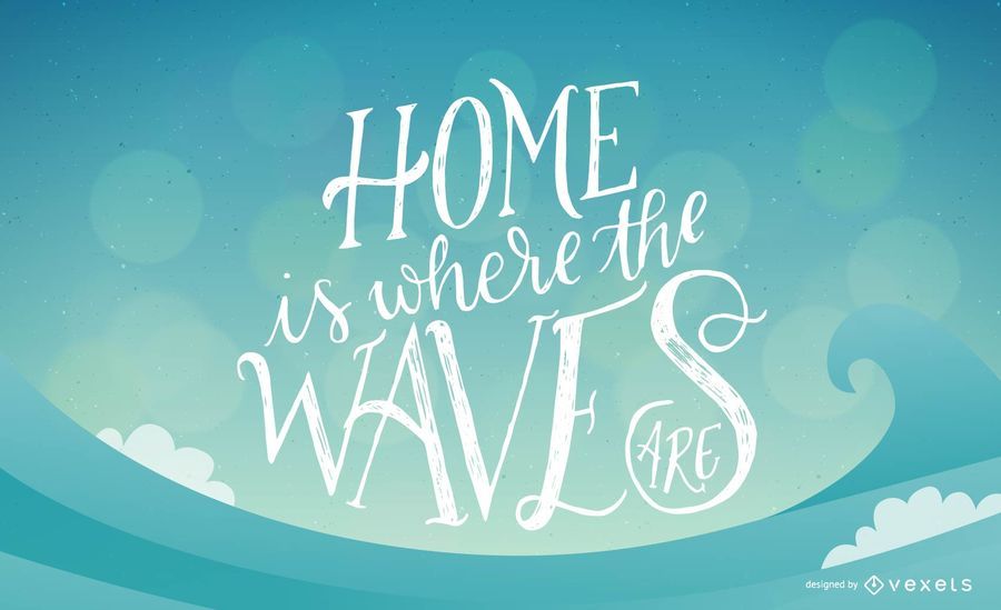 Home is where the waves are lettering design Home is where the waves are lettering design