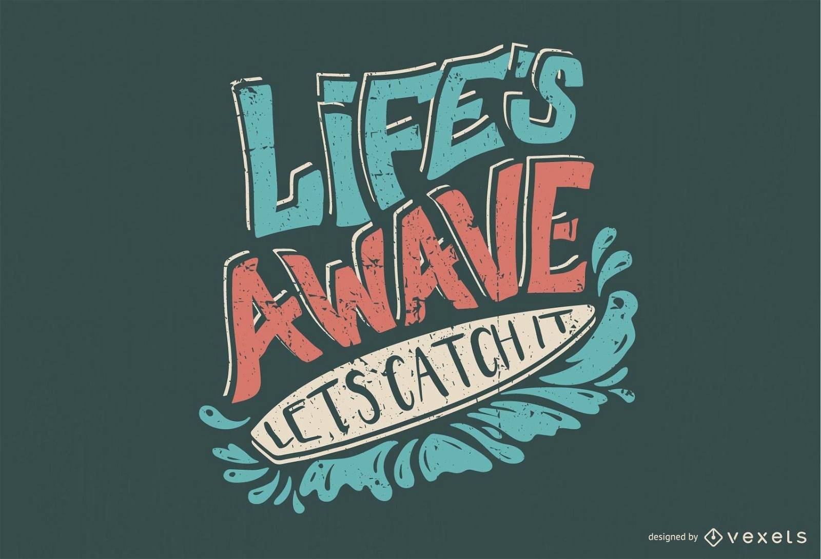 Life's Awave Let's Catch it Lettering Design