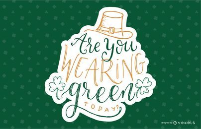 Are you wearing green lettering Are you wearing green lettering