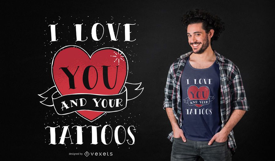 Eu amo o seu design de t-shirt tatuagens Eu amo o seu design de t-shirt tatuagens