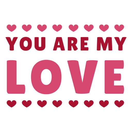 You are my love message design PNG Design