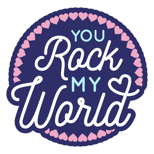 You rock my world valentine message PNG Design