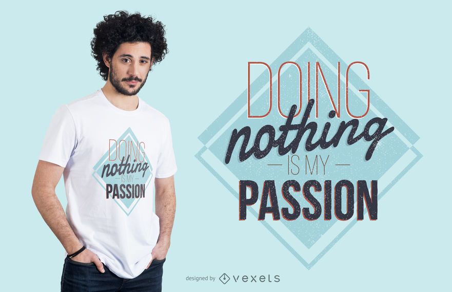 Lazy Passions camiseta de diseño Lazy Passions camiseta de diseño
