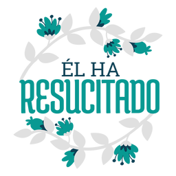 El ha resucitado floral lettering PNG Design
