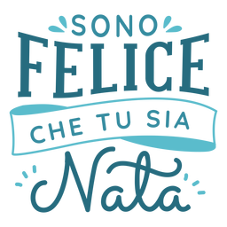 Felice Che Tu Sia Nata Lettering PNG & SVG Design For T-Shirts