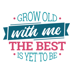 Grow old with me lettering PNG Design