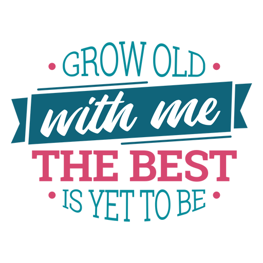 Grow old with me lettering PNG Design