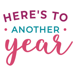 Heres to another year lettering PNG Design