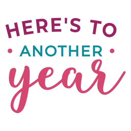 Heres to another year lettering PNG Design