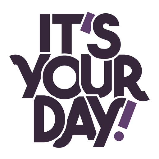 Its your day lettering PNG Design