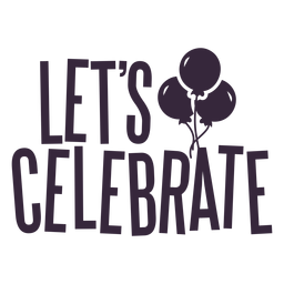 Lets celebrate balloons lettering PNG Design