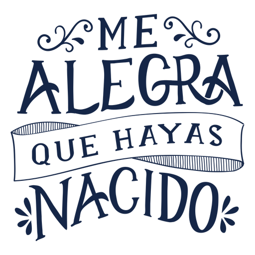 Me alegra que hayas nacido letras Diseño PNG