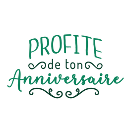 Profite de ton anniversaire lettering Profite de ton anniversaire lettering