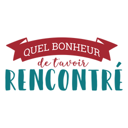 Quel bonheur de tavoir rencontre letras Desenho PNG