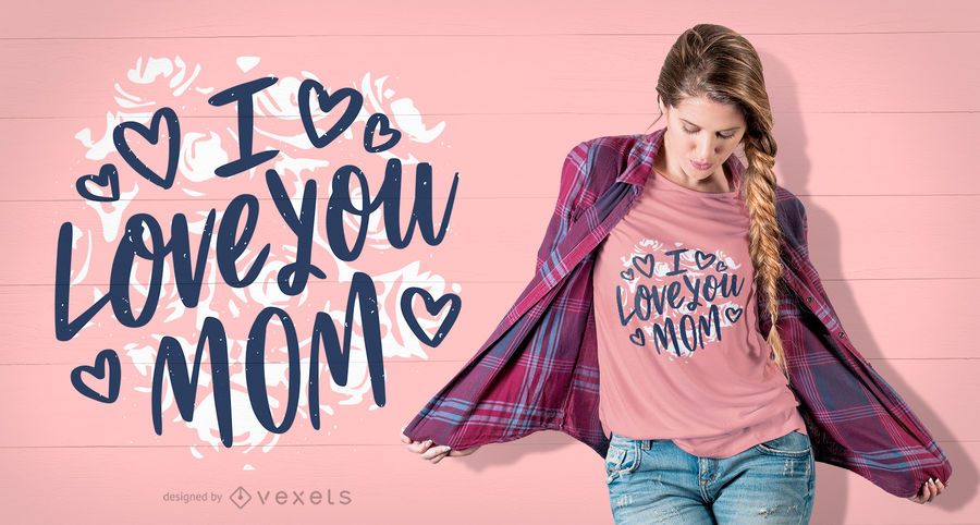 I Love You Mom T-shirt Design I Love You Mom T-shirt Design
