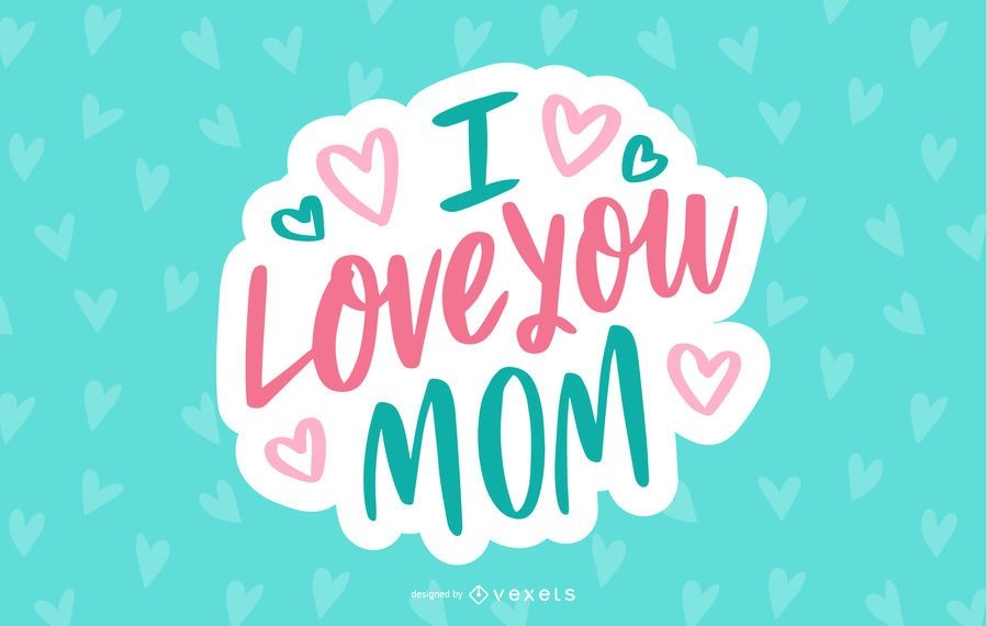 I Love Mom Lettering Design Vector Download