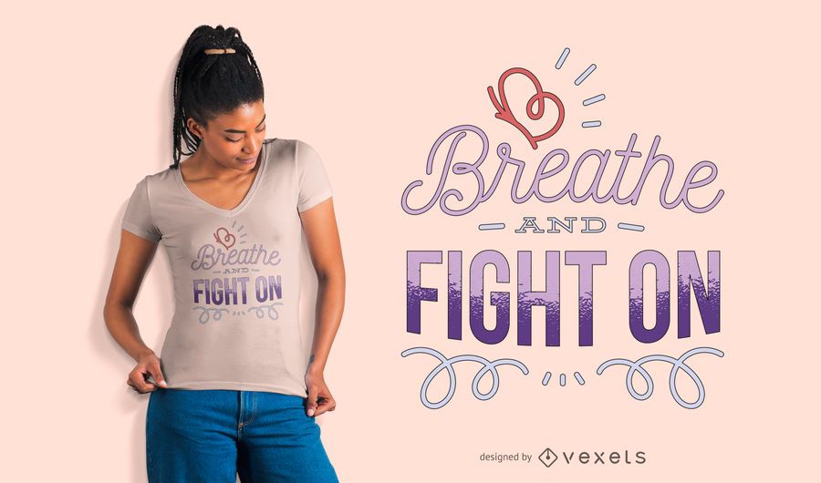 Breathe and Fight On T-shirt Design Breathe and Fight On T-shirt Design