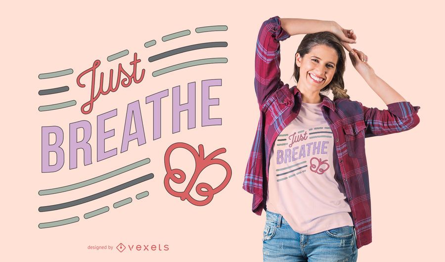 Just Breathe T-shirt Design Just Breathe T-shirt Design