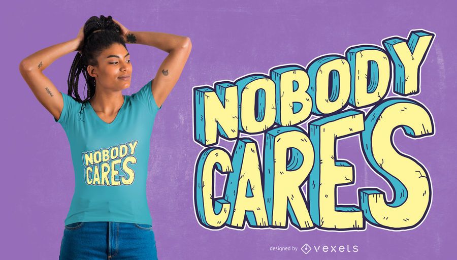Nobody Cares T-Shirt Design Nobody Cares T-Shirt Design
