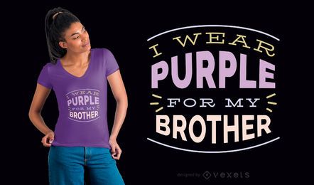 I Wear Purple For My Brother T-shirt Design I Wear Purple For My Brother T-shirt Design