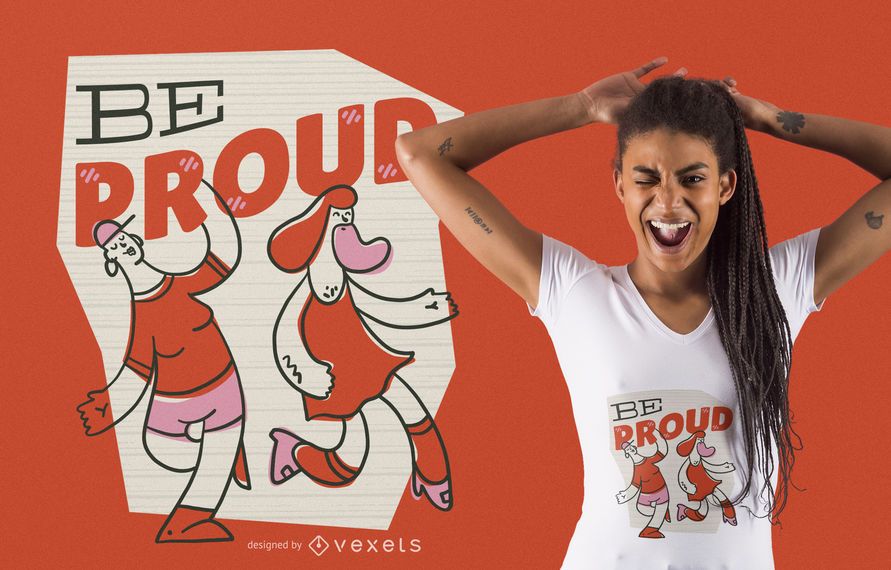 Be proud t-shirt design Be proud t-shirt design