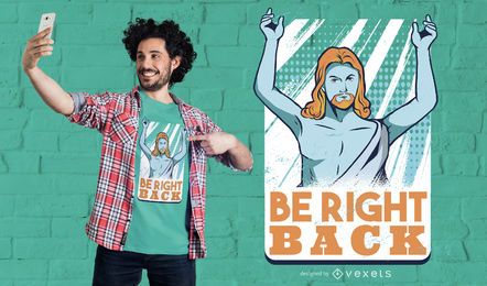 Be right back t-shirt design Be right back t-shirt design