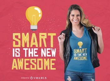 Smart is awesome t-shirt design