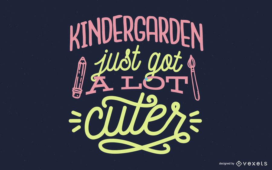 Kindergarden Just Got A Lot Cuter Lettering Design Kindergarden Just Got A Lot Cuter Lettering Design
